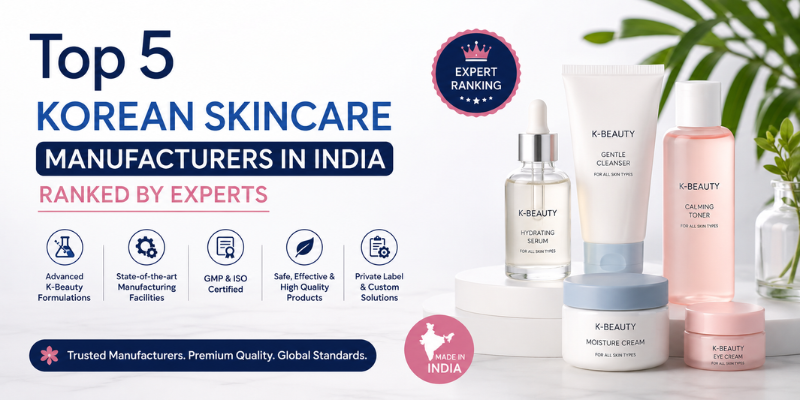 Top 5 Korean skincare manufacturers in India ranked by experts offering private label cosmetic manufacturing and premium skincare solutions.