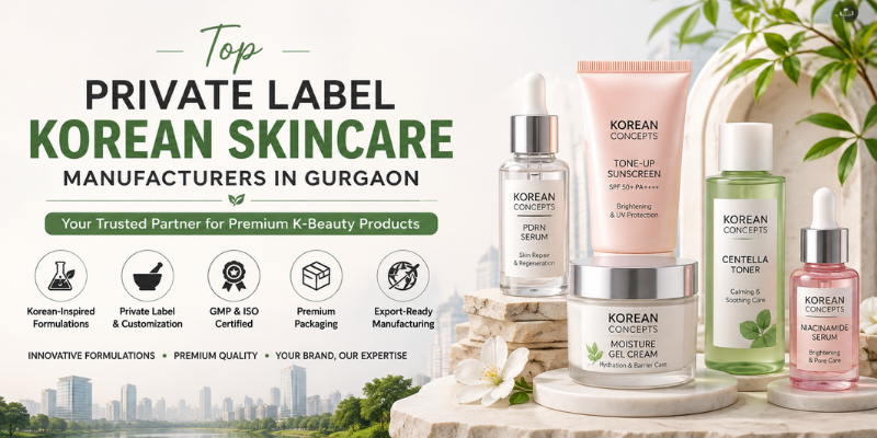 Top Private Label Korean Skincare Manufacturers in Gurgaon